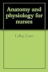 Anatomy and Physiology for Nurses