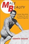 Male Beauty: Postwar Masculinity in Theater, Film, and Physique Magazines