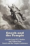 Enoch and the Temple: Articles from BYU Studies and Videos from Enoch and the Temple Conference