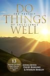 Do Things Well: The Pursuit Of Excellence