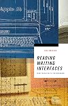 Reading Writing Interfaces: From the Digital to the Bookbound (Electronic Mediations)
