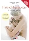 L'hypnonaissance : La méthode Mongan: Accoucher en douceur avec l'autohypnose et la relaxation