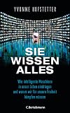 Sie wissen alles: Wie intelligente Maschinen in unser Leben eindringen und warum wir für unsere Freiheit kämpfen müssen (German Edition)