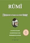 RÛMÎ, L'Océan de la Sagesse et de l'Amour: Les perles d’un guide exceptionnel pour votre développement personnel