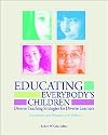 Educating Everybody's Children: Diverse Teaching Strategies for Diverse Learners, Revised and Expanded 2nd Edition
