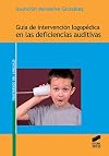 Guía de intervención logopédica en las deficiencias auditivas (Spanish Edition)