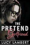The Pretend Girlfriend (A Billionaire Love Story, #1)