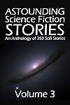 Astounding Science Fiction Stories: An Anthology of 350 Scifi Stories Volume 3 (Halcyon Classics)
