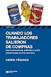 Cuando los trabajadores salieron de compras : nuevos consumidores, publicidad y cambio cultural durante el primer peronismo