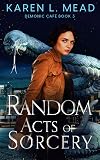 Random Acts of Sorcery: Demonic Café Book Three