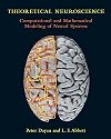 Theoretical Neuroscience: Computational and Mathematical Modeling of Neural Systems