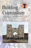 Building colonialism : archaeology and urban space in East Africa