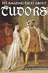 101 Amazing Facts about the Tudors