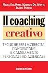 Il coaching creativo. Tecniche per la crescita, l'innovazione, il cambiamento personale ed aziendale