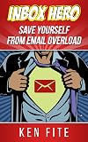 Inbox Hero: Save Yourself from Email Overload