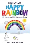 Look at My Happy Rainbow: My Journey as a Male Kindergarten Teacher