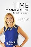 Time Management for Entrepreneurs: How to turn time into profit