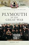 Plymouth in the Great War (Your Towns and Cities in the Great War)