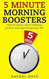 5 Minute Morning Boosters: How to create a short morning routine and supercharge your life