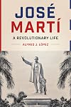José Martí: A Revolutionary Life (Joe R. and Teresa Lozano Long Series in Latin American and Latino Art and Culture)
