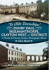 Denby Dale, Skelmanthorpe, Clayton West & District : a further selection : a Denby & District archive photograph album.