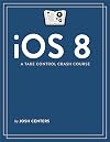 iOS 8: A Take Control Crash Course