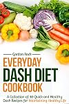 Everyday Dash Diet Cookbook: A Collection of 30 Quick and Healthy Dash Recipes for Maintaining Healthy Life (Dash Diet Recipes)
