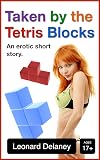 Taken by the Tetris Blocks: An Erotic Short Story (Digital Desires, #1)