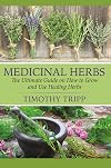 Medicinal Herbs: The Ultimate Guide on How to Grow and Use Healing Herbs