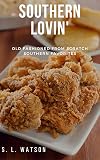 Southern Lovin': Old Fashioned from Scratch Southern Favorites