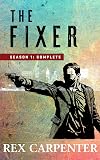 The Fixer, Season 1: Complete: (A JC Bannister Serial Thriller)