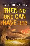 Then No One Can Have Her