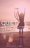 Quiet Strength: Embracing, Empowering and Honoring Yourself as an Introvert
