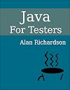 Java For Testers: Learn Java fundamentals fast