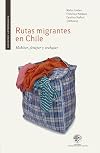 Rutas migrantes en Chile: Habitar, festejar y trabajar (Spanish Edition)