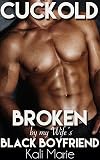 Cuckold: Broken by my Wife's Black Boyfriend