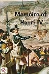 Memoirs of Henri IV King of France and Navarre: by the Court Historian of Louis XIV