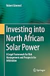 Investing into North African Solar Power: A Legal Framework for Risk Management and Prospects for Arbitration