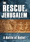 The Rescue of Jerusalem: A Battle of Belief