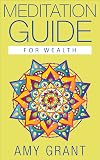 Meditation: Meditation Guide for Wealth: Guided Meditation to Increase the Wealth in your Life (Meditation) (Wealth)