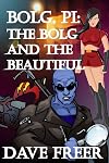 Bolg, PI: The Bolg and the Beautiful