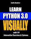 Learn Python 3.0 VISUALLY: with 99 Interactive Exercises and Quizzes (Learn Visually Book 1)