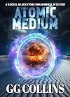 Atomic Medium (Rachel Blackstone Paranormal Mysteries Book 3)