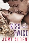 Kiss Me Twice