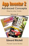 App Inventor 2: Advanced Concepts: Step-by-step - Advanced concepts including TinyDB (Pevest Guides to App Inventor)