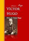 Obras de Víctor Hugo: Biblioteca de Grandes Escritores