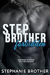 Stepbrother Forbidden: A Steamy Billionaire Romance
