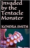 Invaded by the Tentacle Monster