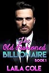 The Old Fashioned Billionaire - Book 1 (Billionaire Erotic Romance)