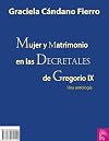 Mujer y matrimonio en las Decretales de Gregorio IX una antología